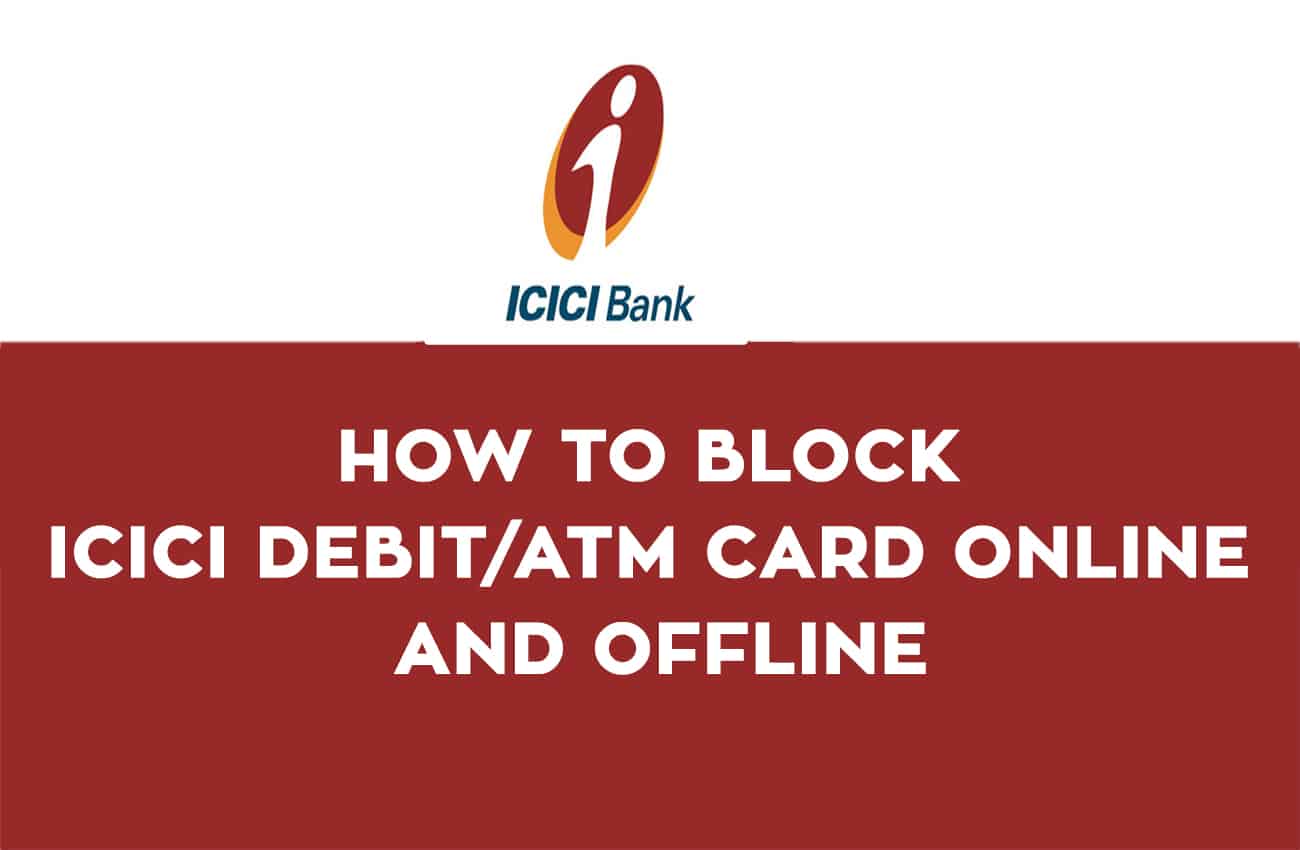 Block ICICI Debit or ATM Card Mobile App Net Banking and Toll Free