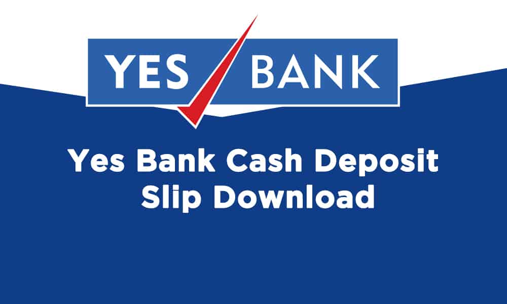 Yes Bank Cash Deposit Slip Download