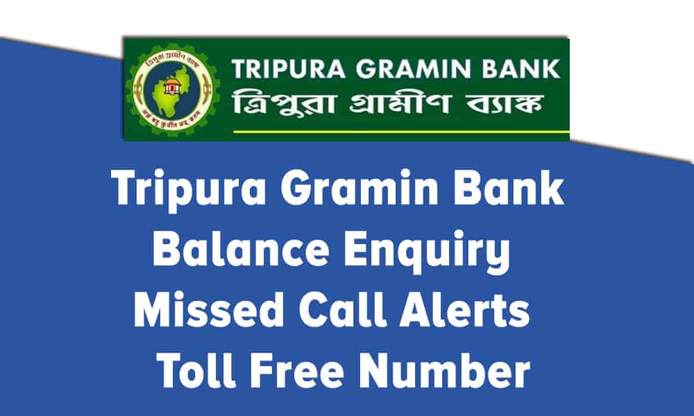 Tripura Gramin Bank Balance Enquiry Missed Call Alerts Toll Free Number
