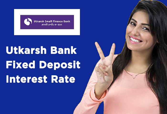 Utkarsh-Bank-Fixed-Deposit-Interest-Rate
